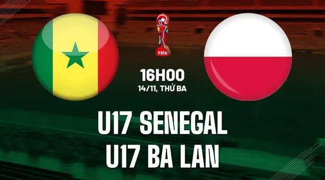 Nhận định U17 Senegal vs U17 Ba Lan ngày 14/11