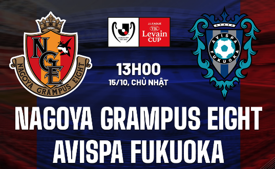 Dự đoán Nagoya Grampus Eight vs Avispa Fukuoka 13h00 ngày 15/10 (Cúp Liên Đoàn Nhật 2023)
