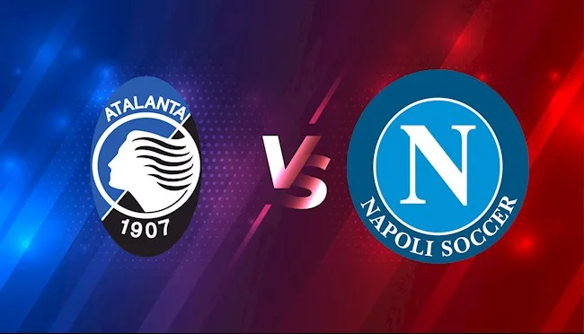 Soi kèo Serie A: Atalanta vs Napoli 00h00 ngày 26/11/2023