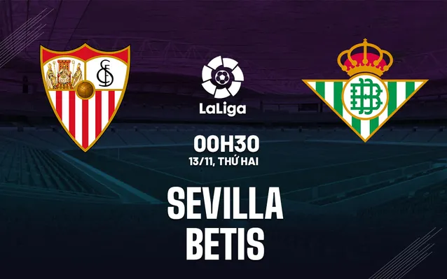 Nhận định bóng đá Sevilla vs Betis13/11/2023-24 (La Liga)